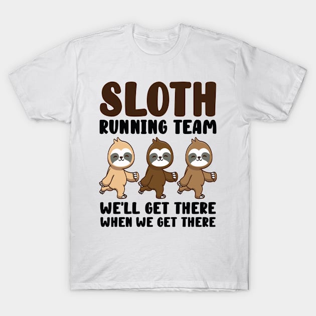 Sloth Running Team We Will Get There When We Get There T-Shirt by Tom´s TeeStore